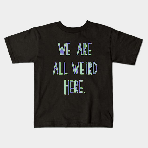 Lets be weird Kids T-Shirt by our_infinite_playground